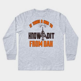 It Takes A Ham To Know Dit From Dah Kids Long Sleeve T-Shirt